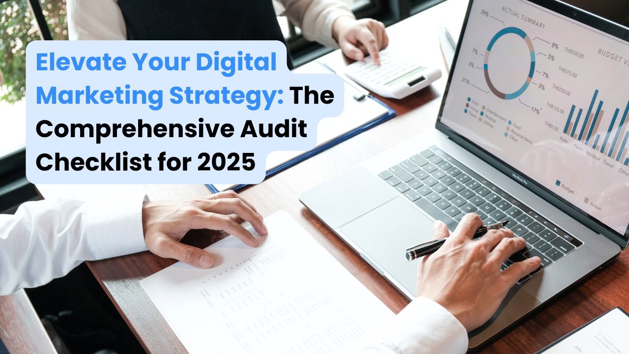 Elevate Your Digital Marketing Strategy: The Comprehensive Audit Checklist for 2025