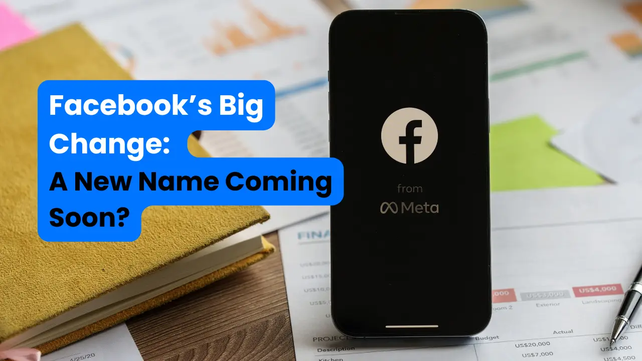 Facebook’s Big Change: A New Name Coming Soon?