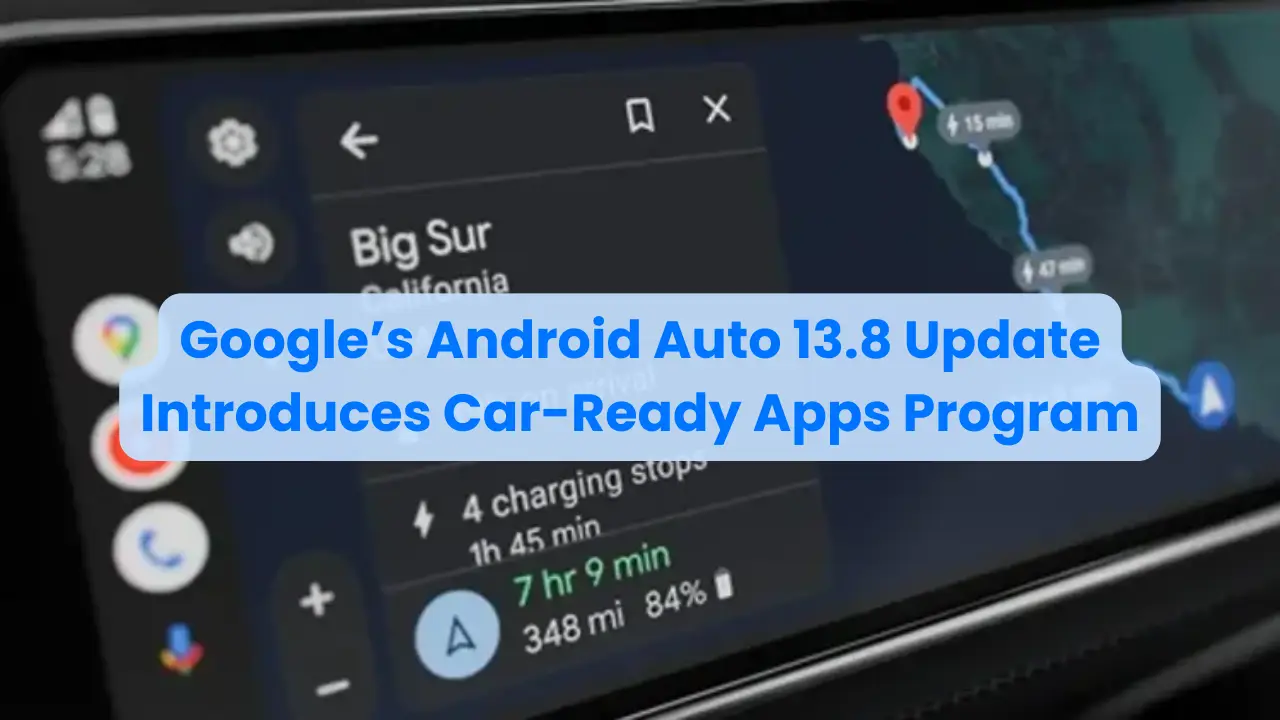 Google’s Android Auto 13.8 Update Introduces Car-Ready Apps Program