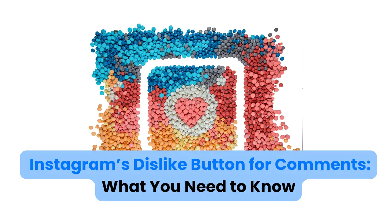 Instagram’s Dislike Button for Comments: What You Need to Know