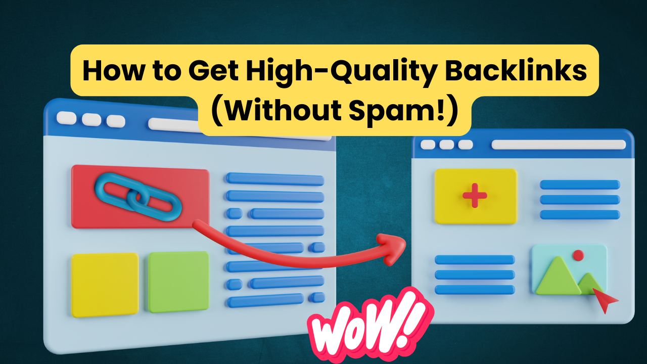 How to Get High-Quality Backlinks (Without Spam!)