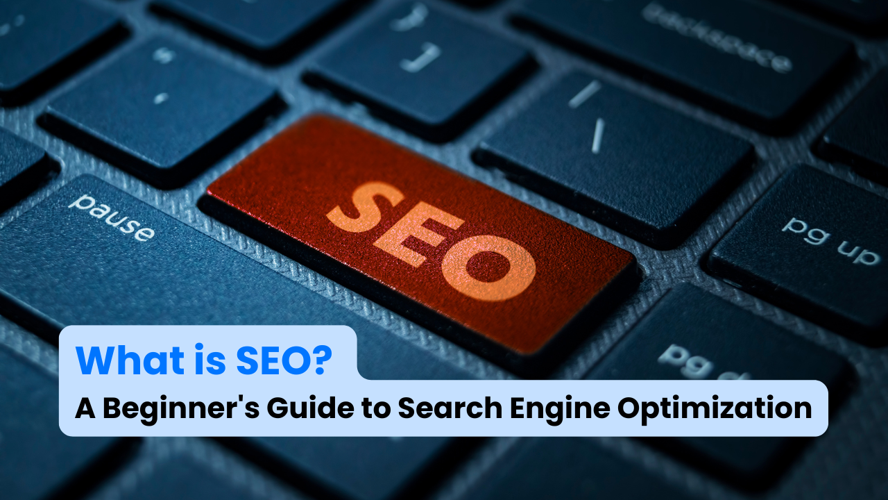 What is SEO? A Beginner's Guide to Search Engine Optimization